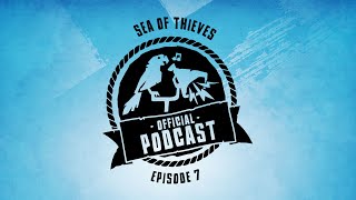 Sea of Thieves Official Podcast Episode #7: The Shrouded Deep