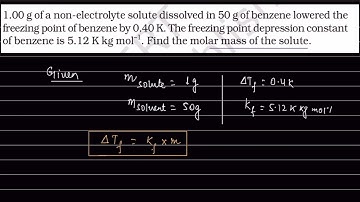 1.00 g of a non-electrolyte solute dissolved in 50 g of benzene lowered the freezing point of..
