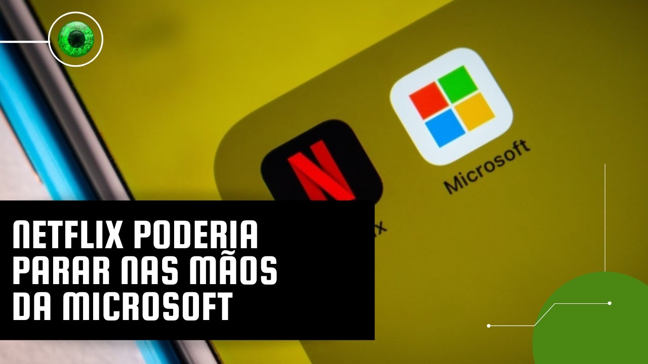 Netflix poderia parar nas mãos da Microsoft