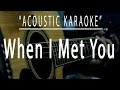 When i met you - Acoustic karaoke (APO Hiking Society)