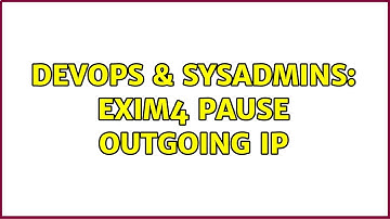 DevOps & SysAdmins: Exim4 Pause Outgoing IP (2 Solutions!!)