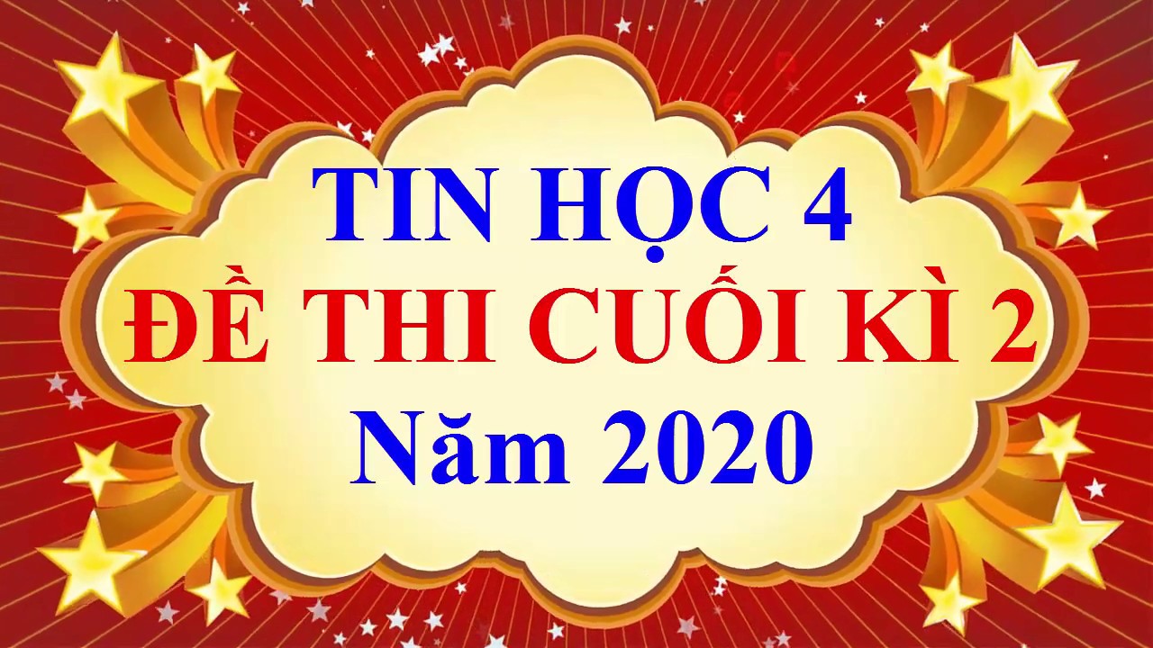 Đề thi tin học lớp 4 | Tin Học Lớp 4 – ĐỀ THI CUỐI HỌC KÌ 2 Năm 2020