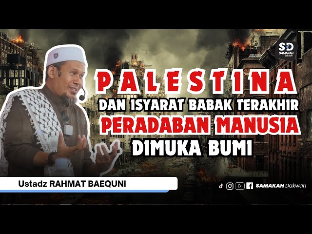 Palestina Dan Isyarat Babak Terakhir Peradaban Manusia Di Muka Bumi - Ustadz Rahmat Baequni class=