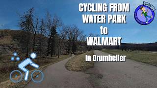 A short bike ride from the Water Park to Walmart in Drumheller