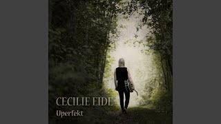 Video thumbnail of "Cecilie Eide - Uperfekt"