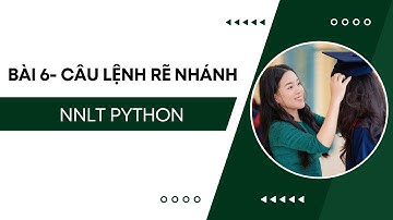 Bài 6 - Cấu trúc rẽ nhánh - Lập trình Python - Tin học 10
