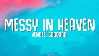 venbee, goddard. - messy in heaven (Lyrics)