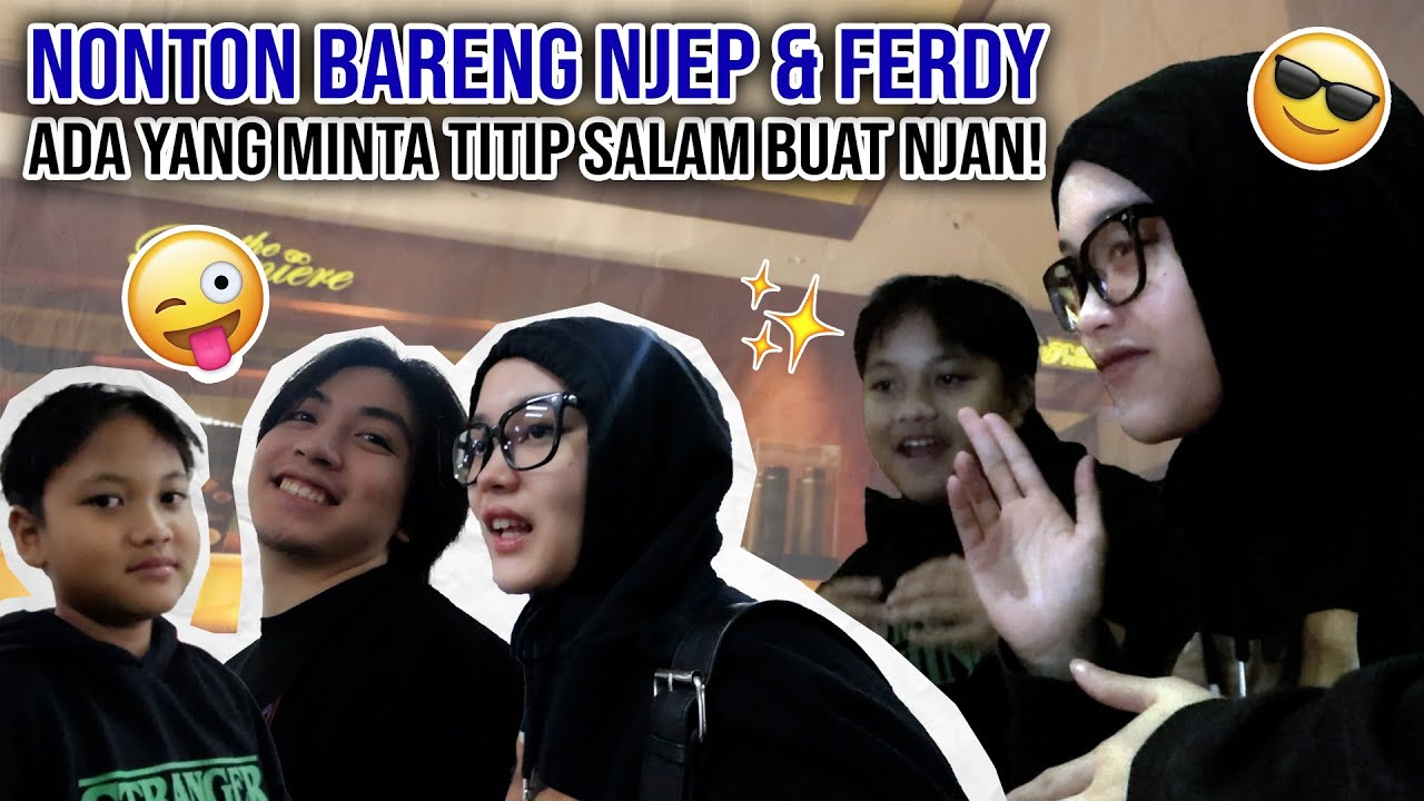NONTON FILM BARENG NJEP & FERDY, SATU BIOSKOP ISINYA CUMA KITA BERTIGA!