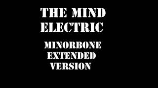 The Mind Electric (MinorBone Extended Version)