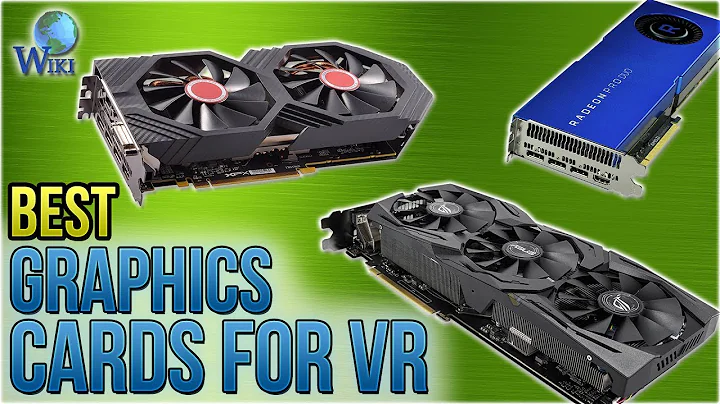 Upgrade Your Graphics: The 10 Best VR-Ready Graphics Cards of 2018