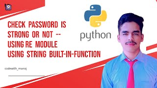 Check The Password Is Strong or not | using string  built-in-function  or re module | 2 methods |