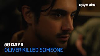 56 Days | Oliver Killed Someone | Amazon Prime