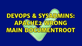 DevOps & SysAdmins: apache2 wrong Main Documentroot