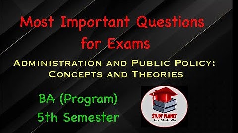 Administration & Public Policy : Concept & Theories | 5th Semester | BA Program