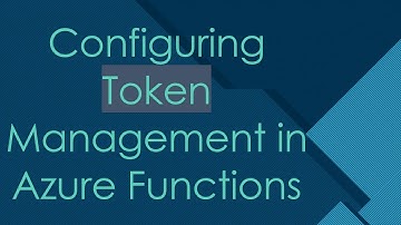 Configuring Token Management in Azure Functions