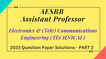 AESRB - Assistant Professor ELECTRONICS & TELECOMMUNICATION  2023 Question Paper Solutions Part 2