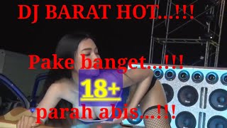 DJ BARAT HOT...!!!Pake banget