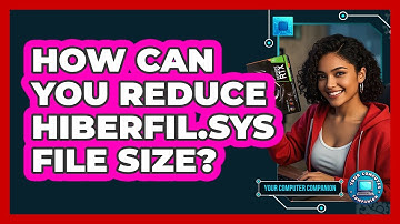 How Can You Reduce Hiberfil.sys File Size? - Your Computer Companion