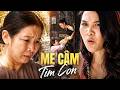 MẸ CÂM TÌM CON | Phim Trọn Bộ | Phim Truyền Hình Việt Nam 2026 Hay Nhất | Phim HTVC