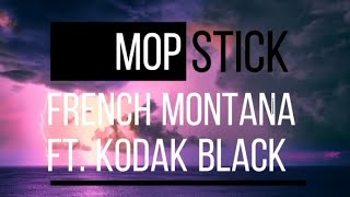 French Montana - Mopstick ft. Kodak Black ( Lyric video )