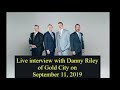 GOLD CITY INTERVIEW - Danny Riley, September 11, 2019