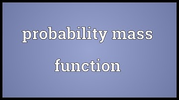 Probability mass function Meaning