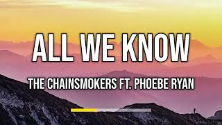 The Chainsmokers - All We Know ft  Phoebe Ryan (Lyrics)