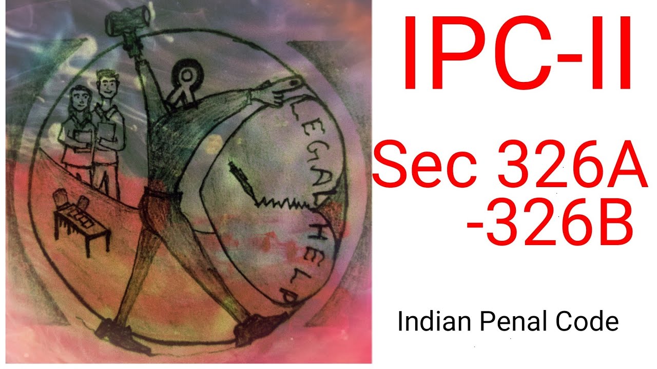 sec 326A - sec 326B  IPC