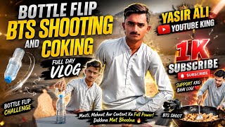 Bottle Flip Challenge 🔥 | BTS Shooting 🎥 + Cooking 🍳 | Full Day Vlog | Yasir Ali | 1K Subscribers ❤️