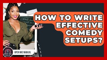 How To Write Effective Comedy Setups? - Open Mic Manual
