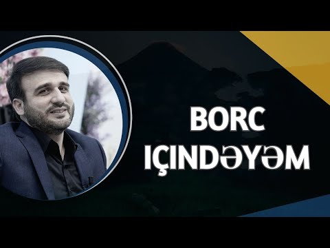 Nə edim borc içindəyəm -Haci Ramil  -