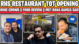 @RanaHamzaSaifRHS RESTAURANT TOT OPENING || TOT FOOD REVIEW || MET RHS || TOT PAKISTAN