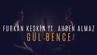 Ahsen Almaz & Furkan Keskin - Gül Bence (İlyas Yalçıntaş | Cover) Resimi