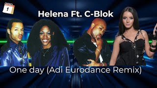 Helena Ft. C-Block - One Day (Adi Eurodance Remix) 📆🎵👯