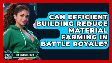 Can Efficient Building Reduce Material Farming In Battle Royale? - Pro Gaming Network