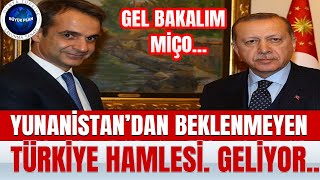 YUNANİSTAN'DAN BEKLENMEYEN TÜRKİYE HAMLESİ... GEL BAKALIM MİÇO...