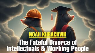 Intellectuals and Workers: Noah Khrachvik