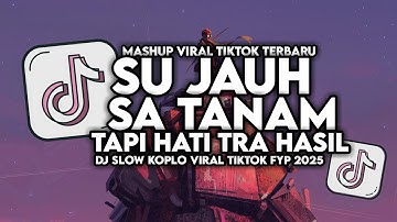 DJ SU JAUH SA TANAM HATI TAPI TRA HASIL VIRAL TIKTOK SLOW FULL SONG MAMAN FVNDY 2025