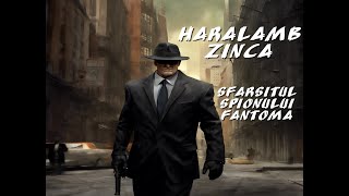 Haralamb Zincã - Sfârsitul spionului fantomã - 2 - 🎧 Audiobook