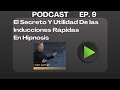 Ep 9 - El Secreto y Utilidad de las Inducciones Rápidas En Hipnosis
