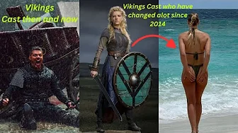 Vikings Cast Who have changed a lot.