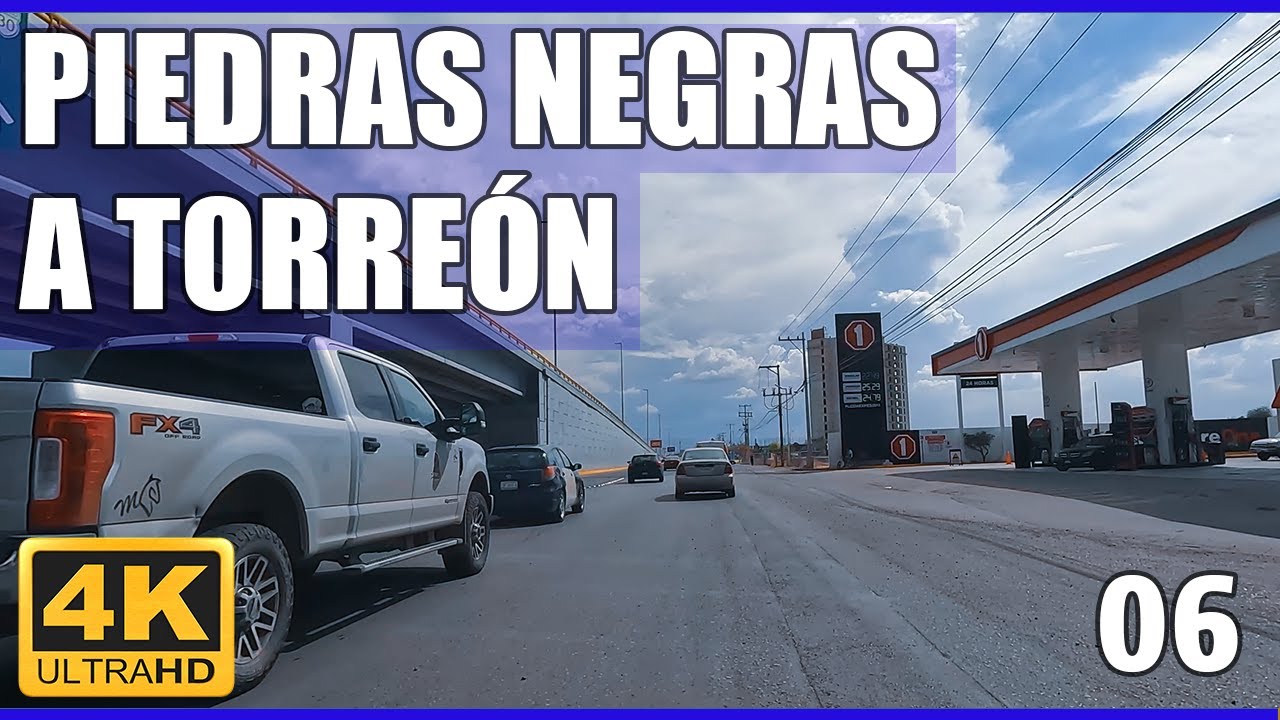 4K 60fps PIEDRAS NEGRAS A TORREON car driving tour parte 6 YouTube