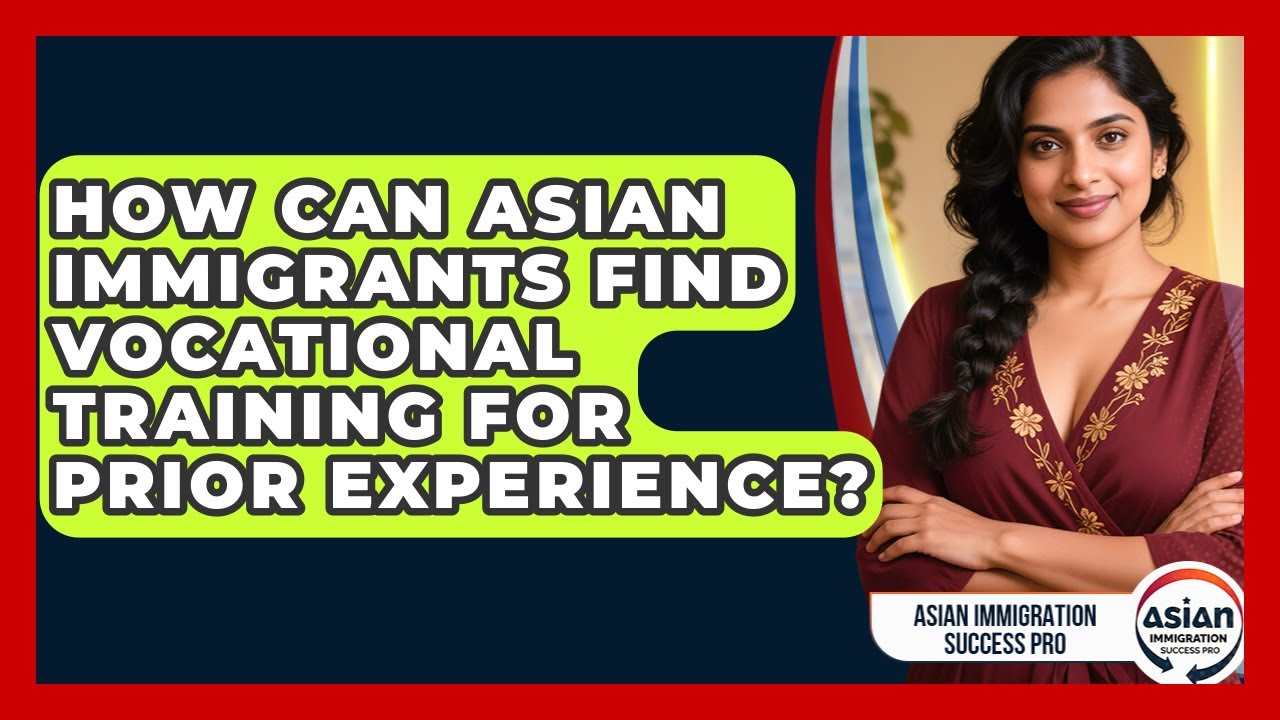 how-can-asian-immigrants-find-vocational-training-for-prior-experience