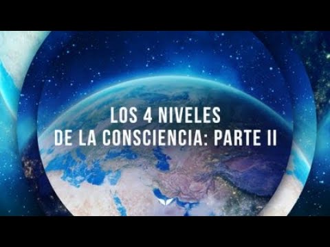 LOS 4 NIVELES DE LA CONCIENCIA: PARTE II...... DIA 10 - YouTube