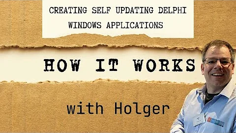 How it works with Holger:  Creating self updating Delphi Windows applications [Beginner]