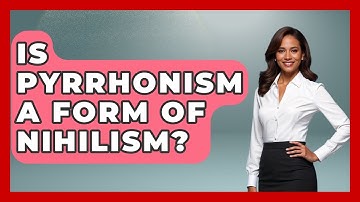 Is Pyrrhonism A Form Of Nihilism? - Europe Through the Ages