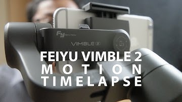Motion Timelapse - Feiyu Vimble 2 Review Part 3