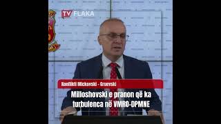 Milloshovski e pranon që ka turbulenca në VMRO-DPMNE | Flaka Tv