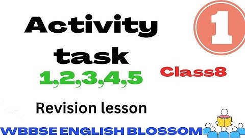 CLASS 8 ENGLISH REVISION LESSON WBBSE  PART 1 ACTIVITY 1,2,3,4,5, CLASS VIII