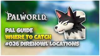 Palworld Direhowl Location | Pal Guide (#026)